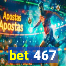 bet 467